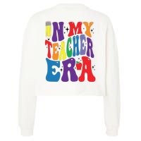 In My Teacher Era Favorite Teacher Gift Teacher’S Day Gift Custom School Teac Cropped Pullover Crew