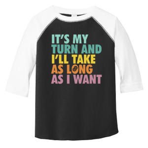 ItS My Turn And ILl Take As Long As I Want Board Games Toddler Fine Jersey T-Shirt