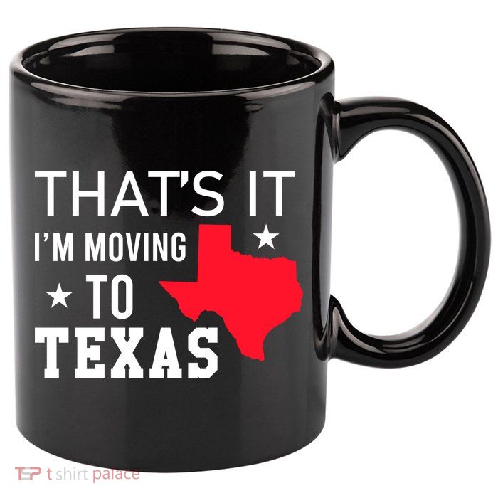 Im Moving To Texas 11oz C Handle Ceramic Mug
