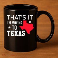 Im Moving To Texas 11oz C Handle Ceramic Mug