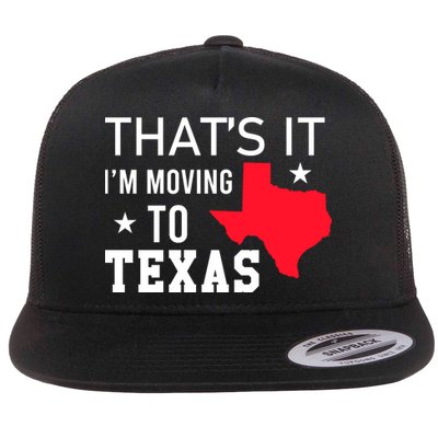 Im Moving To Texas Flatbill Hat
