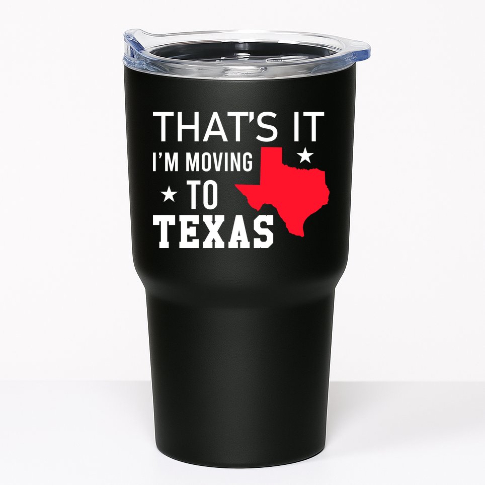 Im Moving To Texas Tumbler