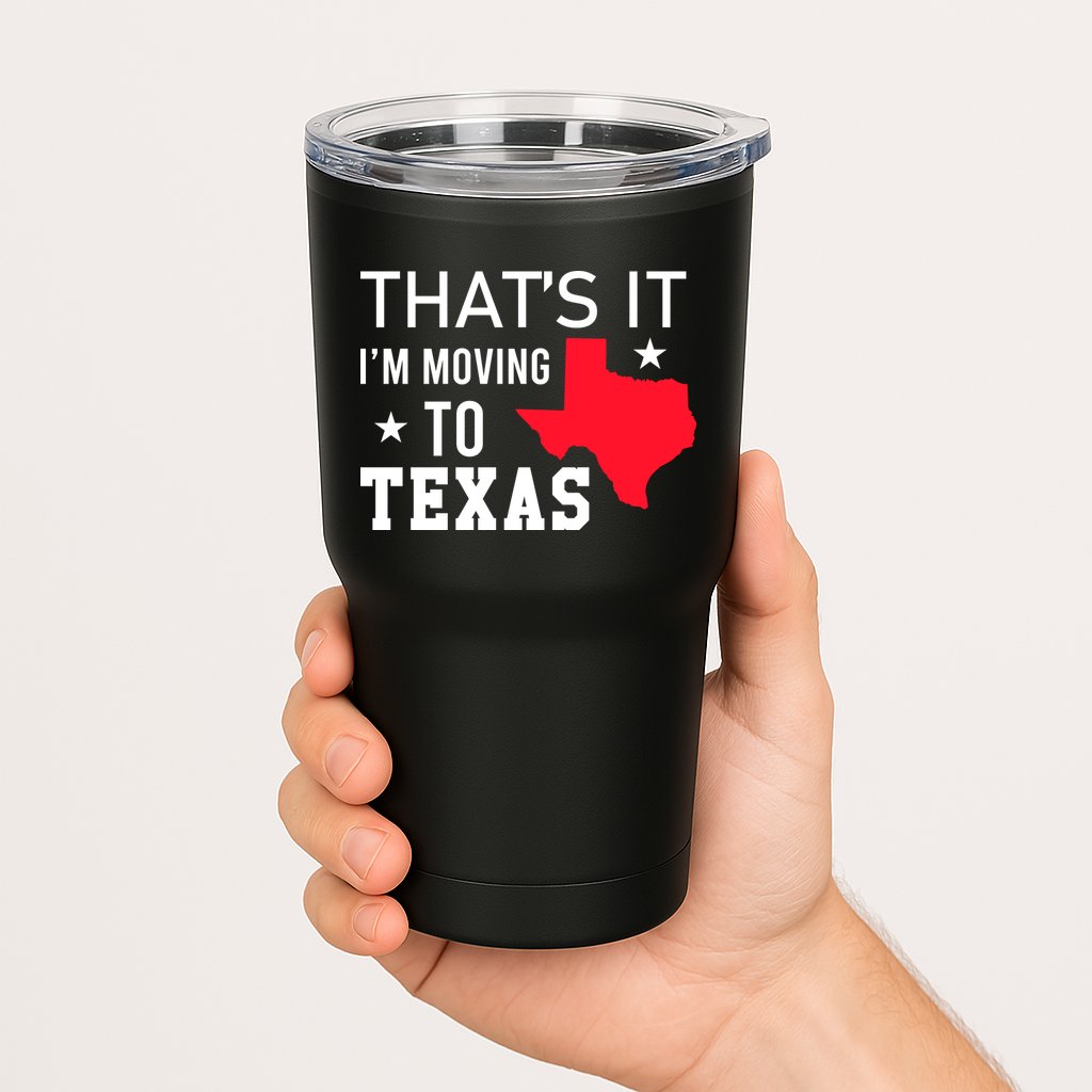 Im Moving To Texas Tumbler