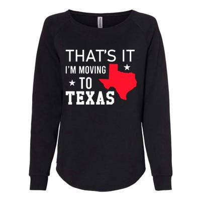 Im Moving To Texas Womens California Wash Sweatshirt