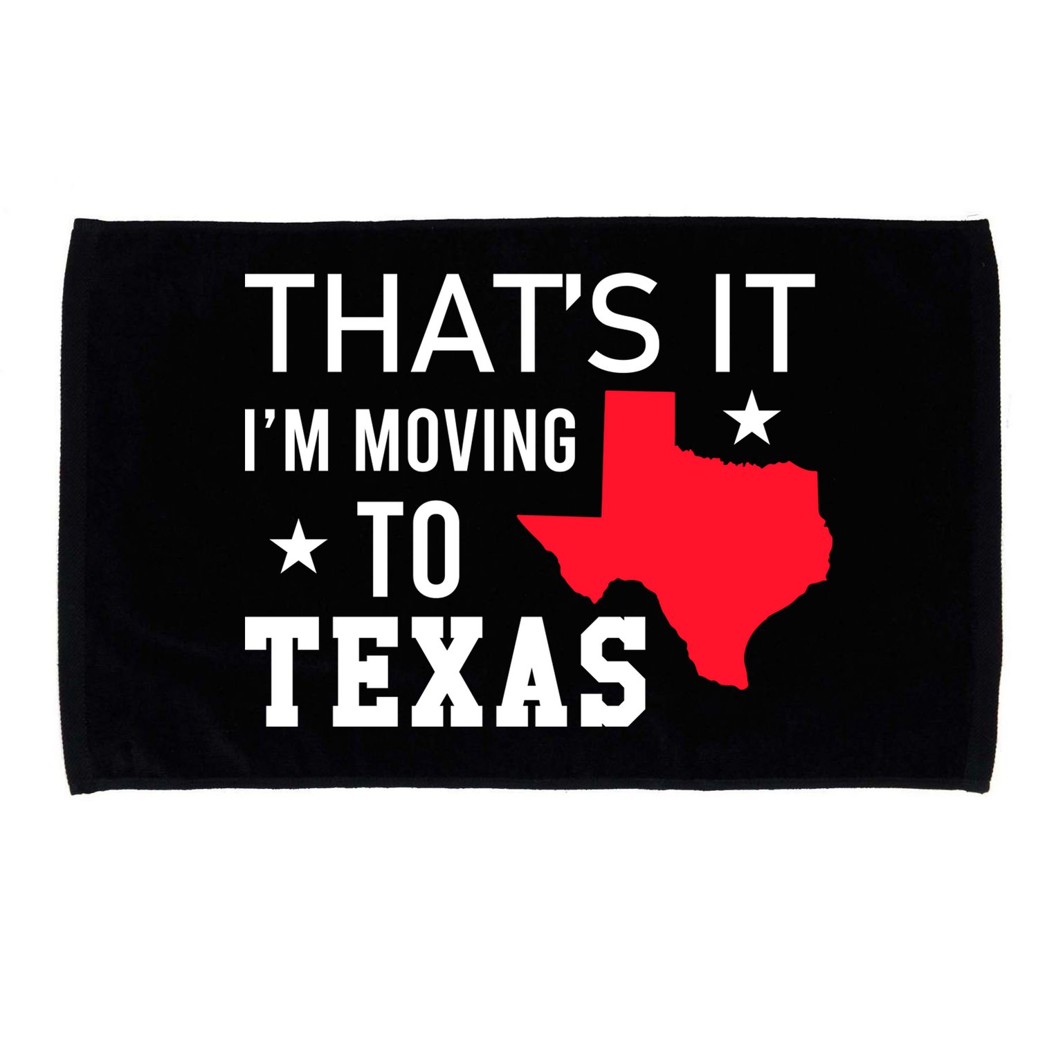 Im Moving To Texas Microfiber Hand Towel