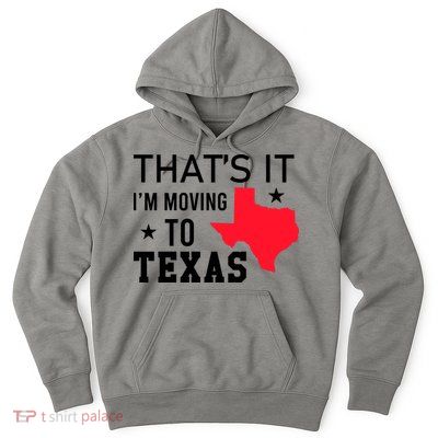 Im Moving To Texas Hoodie