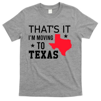 Im Moving To Texas T-Shirt