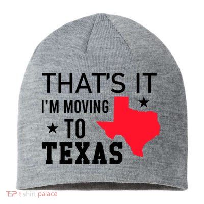 Im Moving To Texas Sustainable Beanie