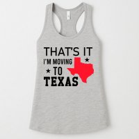 Im Moving To Texas Womens Tank Top