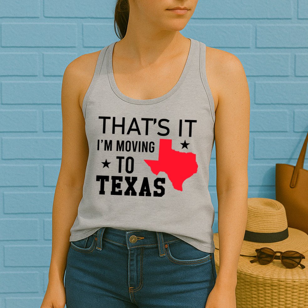 Im Moving To Texas Womens Tank Top