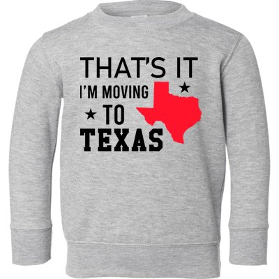 Im Moving To Texas Toddler Sweatshirt