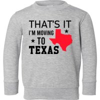 Im Moving To Texas Toddler Sweatshirt