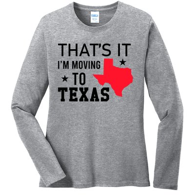 Im Moving To Texas Ladies Long Sleeve Shirt