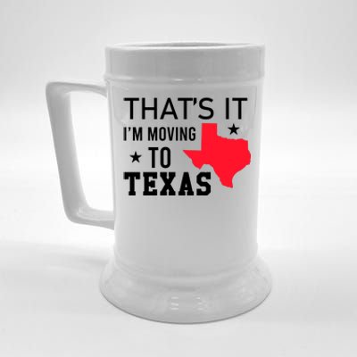 Im Moving To Texas Beer Stein