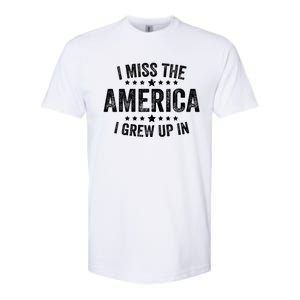 I Miss The America I Grew Up In Funny Usa Patriotic American Gift Softstyle CVC T-Shirt