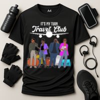 It's My Turn Travel Club Traveling Black African American Men And Women Performance Shirt