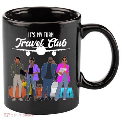 It's My Turn Travel Club Traveling Black African American Men And Women 11oz C Handle Ceramic Mug