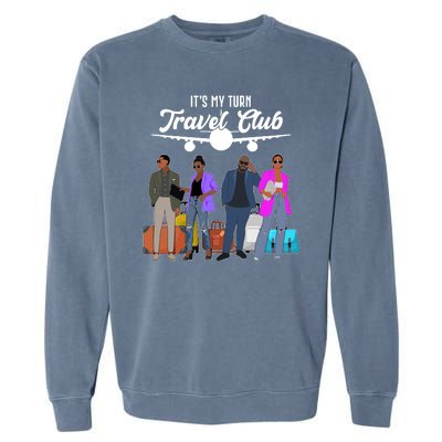 It's My Turn Travel Club Traveling Black African American Men And Women Garment-Dyed Sweatshirt