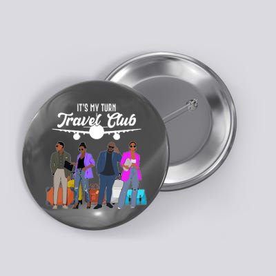 It's My Turn Travel Club Traveling Black African American Men And Women Button