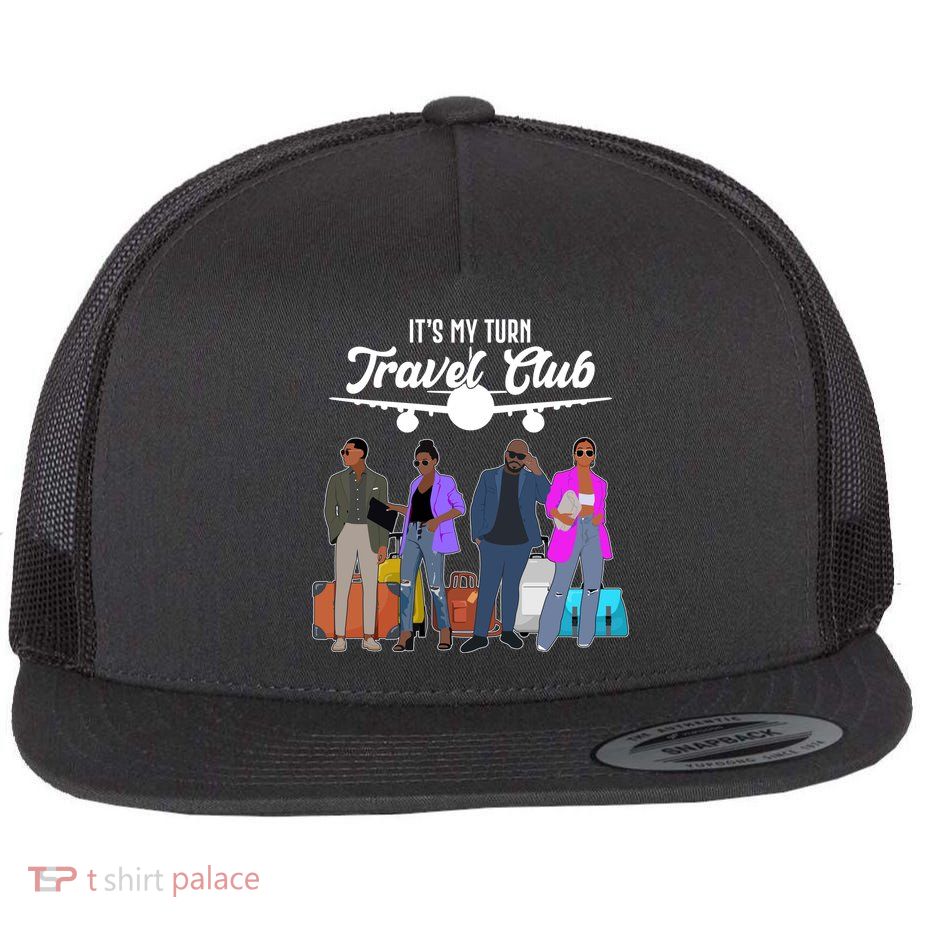 It's My Turn Travel Club Traveling Black African American Men And Women Flat Bill Trucker Hat