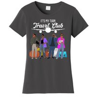 It's My Turn Travel Club Traveling Black African American Men And Women Women's T-Shirt