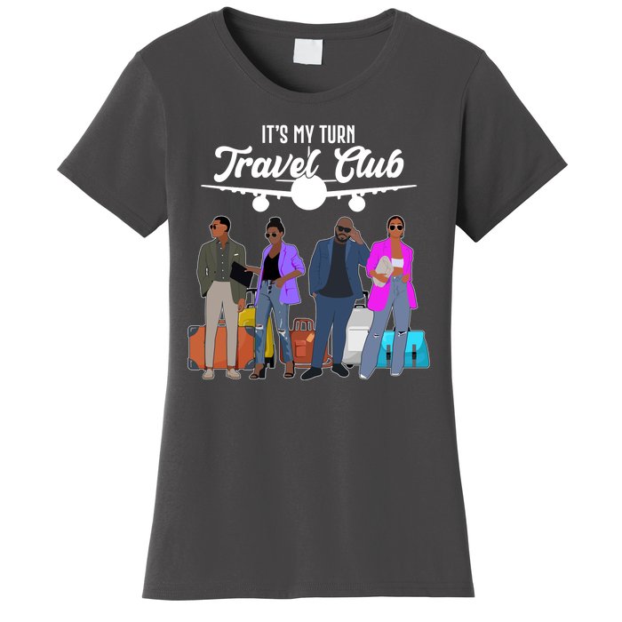 It's My Turn Travel Club Traveling Black African American Men And Women Women's T-Shirt