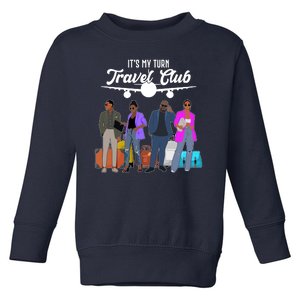 It's My Turn Travel Club Traveling Black African American Men And Women Toddler Sweatshirt