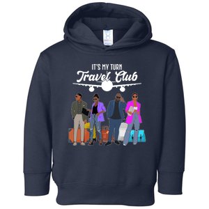 It's My Turn Travel Club Traveling Black African American Men And Women Toddler Hoodie