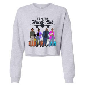 It's My Turn Travel Club Traveling Black African American Men And Women Cropped Pullover Crew