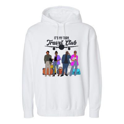 It's My Turn Travel Club Traveling Black African American Men And Women Garment-Dyed Fleece Hoodie