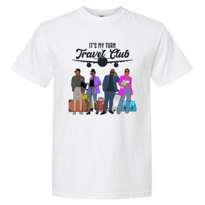 It's My Turn Travel Club Traveling Black African American Men And Women Garment-Dyed Heavyweight T-Shirt