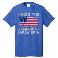 I Miss The America I Grew Up In Grunge Old Usa Flag Meaningful Gift Tall T-Shirt