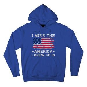 I Miss The America I Grew Up In Grunge Old Usa Flag Meaningful Gift Tall Hoodie