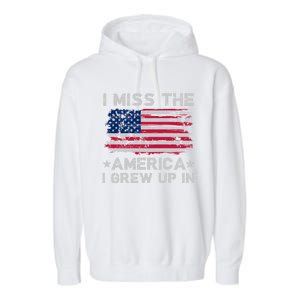 I Miss The America I Grew Up In Grunge Old Usa Flag Meaningful Gift Garment-Dyed Fleece Hoodie