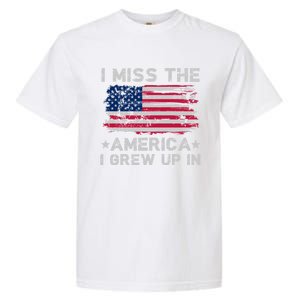 I Miss The America I Grew Up In Grunge Old Usa Flag Meaningful Gift Garment-Dyed Heavyweight T-Shirt