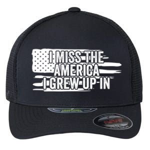 I Miss The America I Grew Up In Retro Distressed Us Flag Funny Gift Flexfit Unipanel Trucker Cap