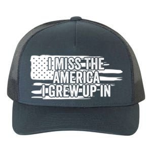 I Miss The America I Grew Up In Retro Distressed Us Flag Funny Gift Yupoong Adult 5-Panel Trucker Hat