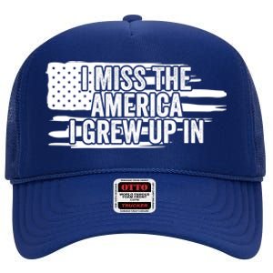 I Miss The America I Grew Up In Retro Distressed Us Flag Funny Gift High Crown Mesh Back Trucker Hat