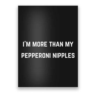 IM More Than My Pepperoni Nipples Poster