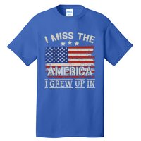 I Miss The America I Grew Up In Vintage American Usa Flag Gift Tall T-Shirt