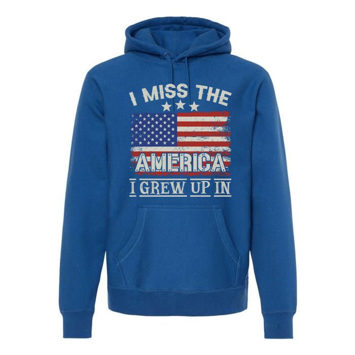 I Miss The America I Grew Up In Vintage American Usa Flag Gift Premium Hoodie