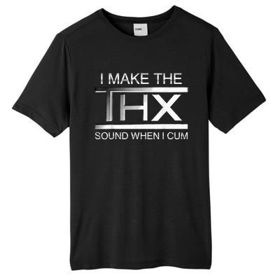 I Make The Thx Sound When I Cum Tall Fusion ChromaSoft Performance T-Shirt