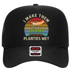 I Make Them Planties Wet Retro Funny Gardening Plants Lovers High Crown Mesh Back Trucker Hat