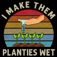 I Make Them Planties Wet Retro Funny Gardening Plants Lovers Button