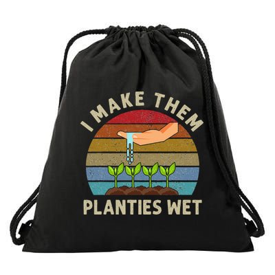 I Make Them Planties Wet Retro Funny Gardening Plants Lovers Drawstring Bag