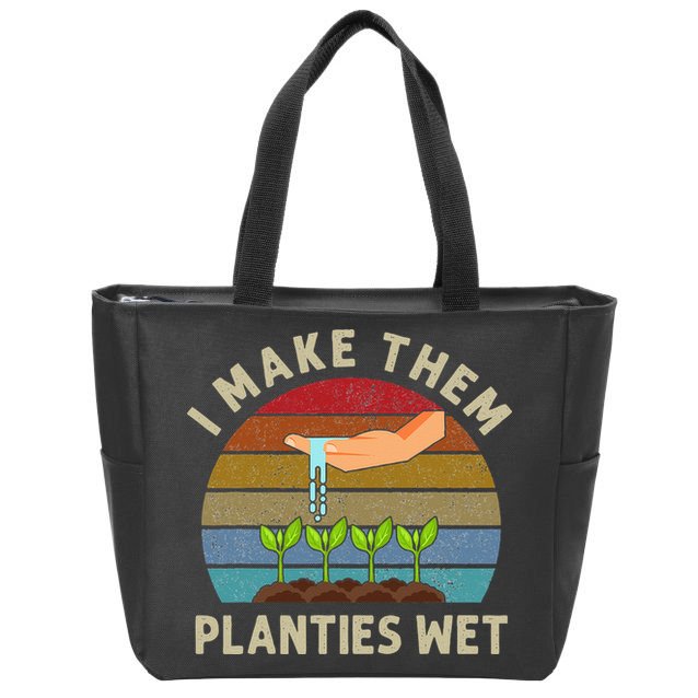 I Make Them Planties Wet Retro Funny Gardening Plants Lovers Zip Tote Bag
