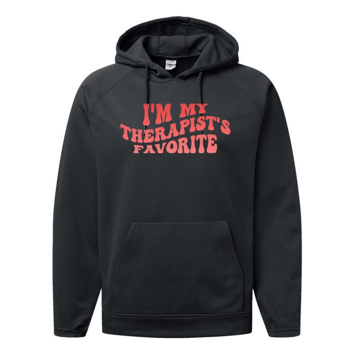 Im My Therapists Favorite Saying Quote Performance Fleece Hoodie