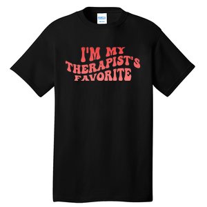 Im My Therapists Favorite Saying Quote Tall T-Shirt