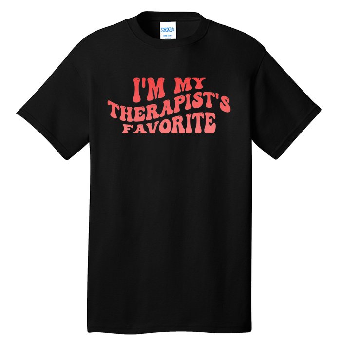 Im My Therapists Favorite Saying Quote Tall T-Shirt