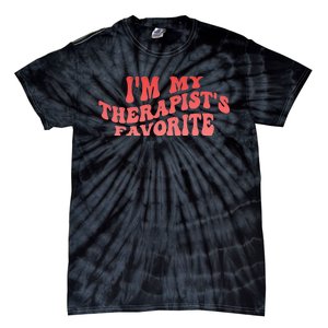 Im My Therapists Favorite Saying Quote Tie-Dye T-Shirt